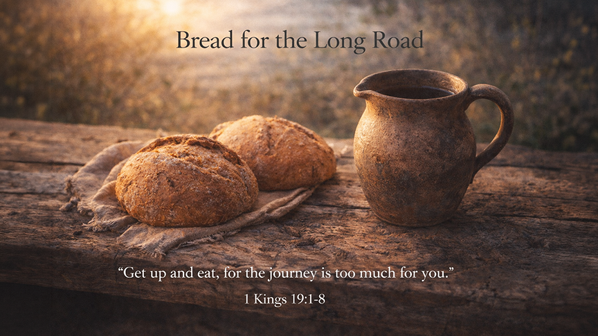 Bread for the Long Road — A wide 16:9 photo-realistic image of simple bread and a clay jug of water resting on a rough wooden table in soft morning light. The image includes the title Bread for the Long Road and the full scripture text of 1 Kings 19:1–8, symbolizing God’s gentle provision in seasons of weariness.